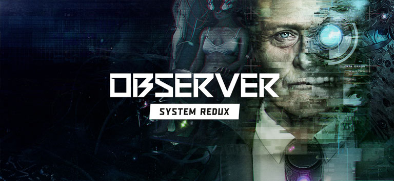 Observer: System Redux (Xbox / Windows)