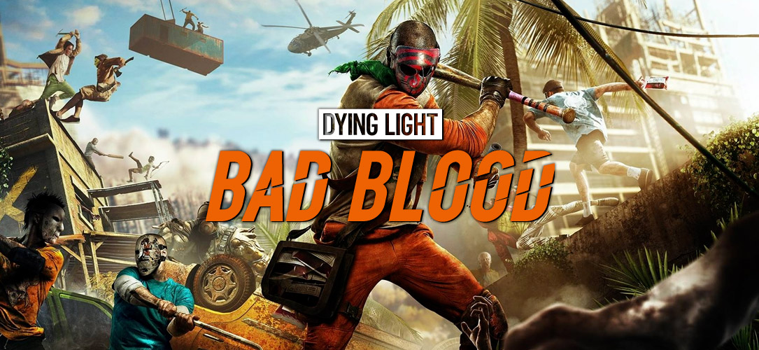 Dying Light: Bad Blood
