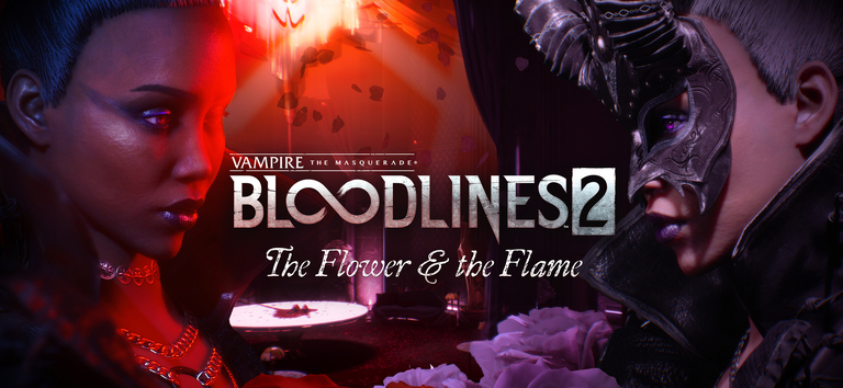 Vampire: The Masquerade - Bloodlines 2 - The Flower & the Flame