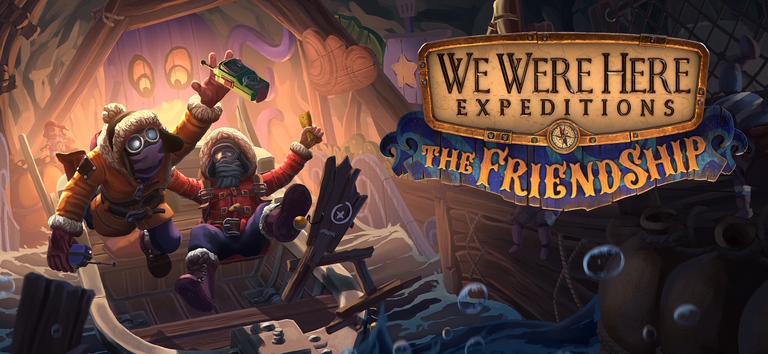 We Were Here Expeditions: The FriendShip